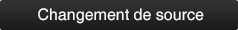 bouton changement source