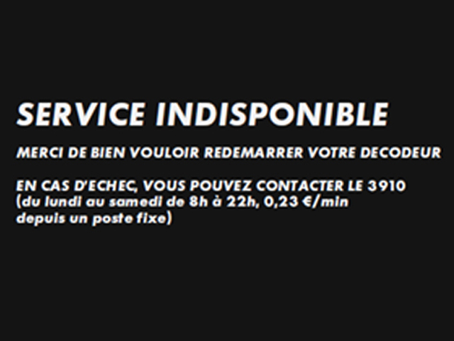 Service indisponible : Merci de bien vouloir redémarrer votre décodeur.